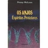 Livro Os Anjos. Espiritos Protetores - Penny Mclean [1997]