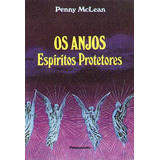 Livro Os Anjos Espíritos Protetores - Penny Mclean [1989]