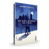Livro Os Dois Morrem No Final - Adam Silvera - Lacrado