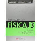 Livro Os Fundamentos Da Física - Vol. 3 - Eletricidade - Ramlho & Nicolau & Toledo [2014]