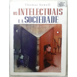 Livro Os Intelectuais E A Sociedade - Thomas Sowell - Editora: É Realizações
