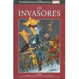 Livro Os Invasores - Coleção Os Heróis Mais Poderosos Da Marvel - Roy Thomas E Outros [2015]