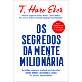 Livro Os Segredos Da Mente Milionária ( Edição Comemorativa Capa Dura ) ( Novo / Lacrado ) - T. Harv Eker - Editora Sextante