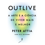 Livro Outlive Peter Attia Intrnseca