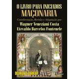 Livro Para Iniciados Maçonaria, De Wagner Veneziani Costa. Editora Madras, Capa Mole Em Português, 2017