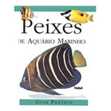 Livro Peixes De Aquario Marinho / Guia Pratico - Editora Nobel [1998]