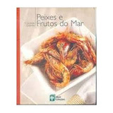 Livro Peixes E Frutos Do Mar - A Grande Cozinha 11 - Editora Abril Coleçoes [2007]