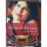 Livro Pela Luz Dos Olhos Seus (romance, Amor, Sexo)
