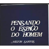 Livro Pensando O Espaço Do Homem - Milton Santos [0000]