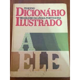 Livro Pequeno Dicionário Brasileiro Da Língua Portuguesa Ilustrado Vol 1 - Victor Civita (editor) [1973]