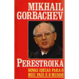 Livro Perestroika: Novas Idéias Para O Meu País E O Mundo - Mikhail Gorbacev [1987]