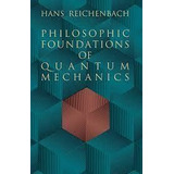 Livro Philosophic Foundation Of Quantum Mechanics - Hans Reichenbach [1998]