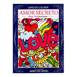 Livro Pintura Adultos Arte Antiestresse Amor Secreto Love 