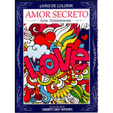 Livro Pintura Adultos Arte Antiestresse Amor Secreto Love 