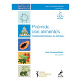 Livro Pirâmide Dos Alimentos: Fundamentos Básicos Da Nutrição - Philippi, Sonia Tucunduva [2014]