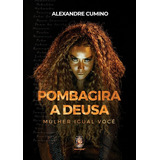 Livro Pomba Gira A Deusa Mulher Igual Você Novo C/ Nf