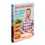 Livro Por Amor Ao Sabor-as Melhores Receitas - Dalton Rangel