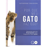 Livro Por Que Meu Gato Faz Isso? - Respostas Para As 50 Perguntas Mais Frequentes Sobre Gatos *