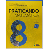 Livro Praticando Matemática 8 - Volume 8 - De Álvaro Andrini E Maria José Vasconcelos - Editora Do Brasil - 4ª Edição Renovada - Novo, Lacrado, Parcelamento Sem Juros E Menor Preço Do Brasil!!!
