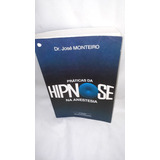 Livro Práticas Da Hipnose Na Anestesia ( Dr. José Monteiro ) 2a. Edição Revista E Atualizada