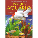 Livro Primeiro Aquário Guia Pratico Sergio Gomes P/ Peixes