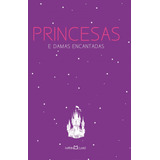 Livro Princesas E Damas Encantadas