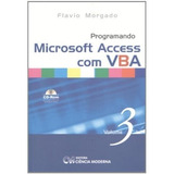 Livro Programando Microsoft Access Com Vba - Vol 03