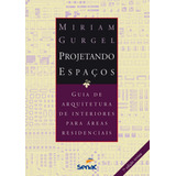 Livro Projetando Espaços Guia Arquitetura Residencial Senac