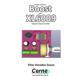 Livro Projeto Conversor Boost Com Xl6009 Esquema E Layout...
