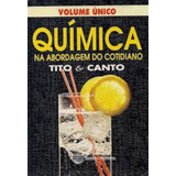 Livro Química Na Abordagem Do Cotidiano - Volume Único - Tito M. Peruzzo [1996]