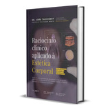 Livro Raciocínio Clínico Aplicado À Estética Corporal