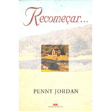 Livro Recomeçar... Penny Jordan