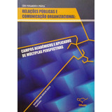 Livro Relações Públicas E Comunicação Organizacional: Campos Acadêmicos E Aplicações De Múltiplas Perspectivas - Kunsch, Margarida Maria Krohling (organizadora) [2009]