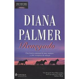 Livro Renegado - Uma História Sensacional De Amor, Renúncia... - Diana Palmer [2006]