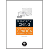 Livro Representação Grafica Em Arquitetura - Quinta Edição - Francis D. K. Ching [2011]