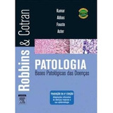 Livro Robbins & Cotran: Patologia Bases Patológicas Das Doenças - Kumar; Abbas; Fausto; Auster [2010]