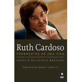 Livro Ruth Cardoso: Fragmentos De Uma Vida -(novo/lacrado) - Ignacio De Loyola Brandão [2010]