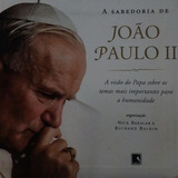 Livro Sabedoria De João Paulo Ii, A: A Visão Do Papa Sobre Os Temas Mais Importantes Para A Humanidade - Bakalar, Nick / Balkin, Richard [2003]