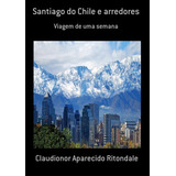 Livro Santiago Do Chile E Arredores