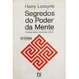Livro Segredos Do Poder Da Mente: Conheça Melhor Sua Força Interior - Harry Lorayne [1976]