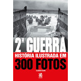 Livro Segunda Guerra História Ilustrada Em 300 Fotos