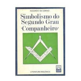 Livro Simbolismo Do Segundo Grau ( C Rizzardo Da Camino
