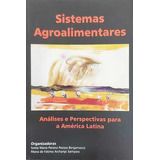 Livro Sistemas Agroalimentares: Análises E Perspectivas Para A América Latin - Sonia Mª P. Pessoa Bergamasco; E Outra (org) [2003]
