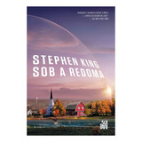 Livro Sob A Redoma - Stephen King *