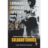 Livro Soldado Correa, Primeira Tropa De Elite Do Brasil