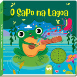 Livro Sonoro O Sapo Na Lagoa - Editora Vale Das Letras - Com Som Instrumental Da Canção