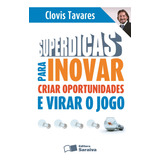 Livro Superdicas Para Inovar, Criar Oportunidades E Virar O 