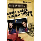 Livro Supernatural: O Guia De Caça De Bobby Singer