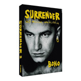 Livro Surrender : 40 Músicas , Uma História - Bono ( U2 ) - Editora Intrínseca ( Novo )