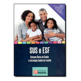 Livro Sus E Esf- Sistema Unico De Saude E Estrategia Saude D